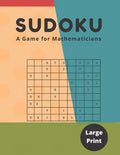 Sudoku- A Game For Mathematicians: One week Challenge Sudoku Variants Puzzle Books for Adults Easy and Medium to Hard, Over 90 Puzzles with Answers an - Paperback