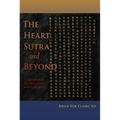 The Heart Sutra and Beyond: A Translation of the Heart Sutra with Commentary - Paperback