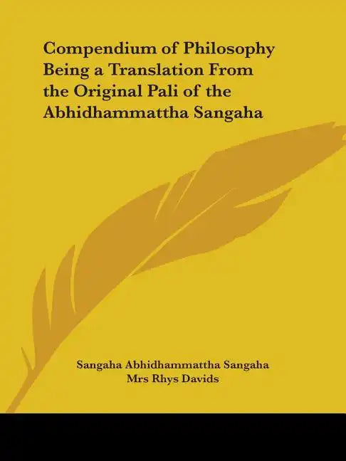 Compendium of Philosophy Being a Translation From the Original Pali of the Abhidhammattha Sangaha - Paperback