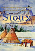 Sioux Legends Of The Lakota, Dakota, And Nakota Indians - Hardcover