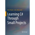Learning C# Through Small Projects - Paperback