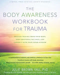 The Body Awareness Workbook for Trauma: Release Trauma from Your Body, Find Emotional Balance, and Connect with Your Inner Wisdom - Paperback