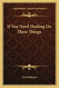 If You Need Healing Do These Things - Paperback