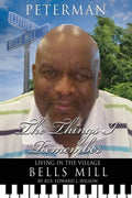 The Things I Remember: Living in the Village Bells Mill - Paperback