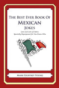 The Best Ever Book of Mexican Jokes: Lots and Lots of Jokes Specially Repurposed for You-Know-Who - Paperback
