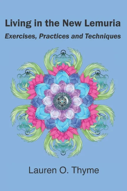 Living in the New Lemuria: Exercises, Practices and Techniques - Paperback