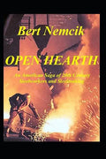 Open Hearth: An American Saga of 20th Century Steel Workers and Steel making - Paperback