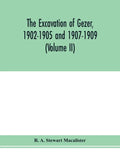 The excavation of Gezer, 1902-1905 and 1907-1909 (Volume II) - Paperback