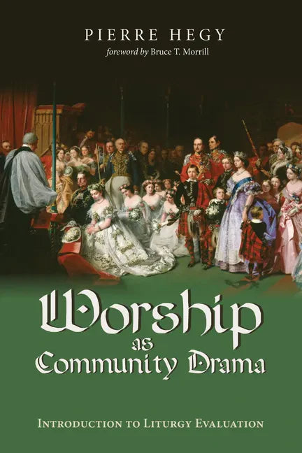 Worship as Community Drama: Introduction to Liturgy Evaluation - Paperback
