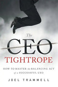 The CEO Tightrope: How to Master the Balancing Act of a Successful CEO - Paperback