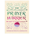 The Prayer Warrior Journal: Devotions and Prayers for a Courageous Faith - Paperback