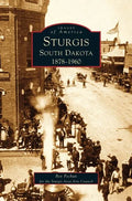 Sturgis South Dakota: 1878-1960 - Hardcover