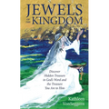 Jewels of the Kingdom: Discover Hidden Treasure in God's Word and the Treasure You Are to Him - Paperback
