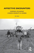 Affective Encounters: Everyday Life Among Chinese Migrants in Zambia - Paperback