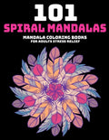 101 Spiral Mandalas: Mandala Coloring Books For Adults Stress Relief: Relaxation Mandala Designs - Paperback