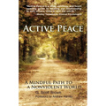 Active Peace: A Mindful Path to a Nonviolent World - Paperback