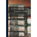 A History of the Hanna Family - Paperback