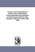 Narrative and Critical History of America, Ed. by Justin Winsor. French Explorations and Settlements in North America and Those of the Portuguese, Dut - Paperback
