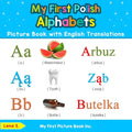 My First Polish Alphabets Picture Book with English Translations: Bilingual Early Learning & Easy Teaching Polish Books for Kids - Paperback