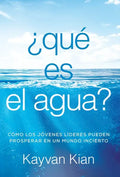 ¿Qué es el agua?: Cómo los jóvenes líderes pueden prosperar en un mundo incierto - Hardcover