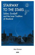 Stairway to the Stars: Sufism, Gurdjieff and the Inner Tradition of Mankind - Paperback
