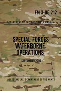FM 3-05.212 Special Forces Waterborne Operations: September 2009 - Paperback