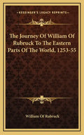 The Journey of William of Rubruck to the Eastern Parts of the World, 1253-55 - Hardcover