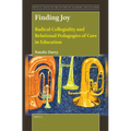 Finding Joy: Radical Collegiality and Relational Pedagogies of Care in Education - Paperback