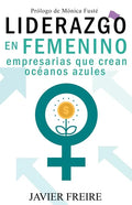 Liderazgo En Femenino: Empresarias que crean océanos azules - Paperback