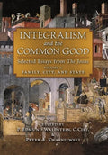 Integralism and the Common Good: Selected Essays from The Josias (Volume 1: Family, City, and State) - Hardcover