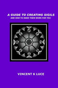 A Guide to Creating Sigils and how to make them work for you - Paperback