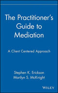 The Practitioner's Guide to Mediation: A Client Centered Approach - Hardcover