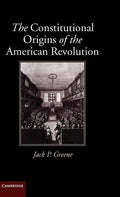 The Constitutional Origins of the American Revolution - Hardcover