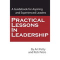 Practical Lessons in Leadership: A Guidebook for Aspiring and Experienced Leaders - Paperback