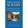 Defeating Slavery: Hamilton's American System Showed the Way - Paperback