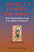 America's Famous Hopi Indians!: Their Spiritual Way of Life & Incredible Prophecies! - Paperback