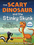 The Scary Dinosaur and The Stinky Skunk: A Fable on Accepting Differences and Making New Friends - Hardcover