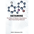 Ketamine: The Story of Modern Psychiatry's Most Fascinating Molecule - Paperback