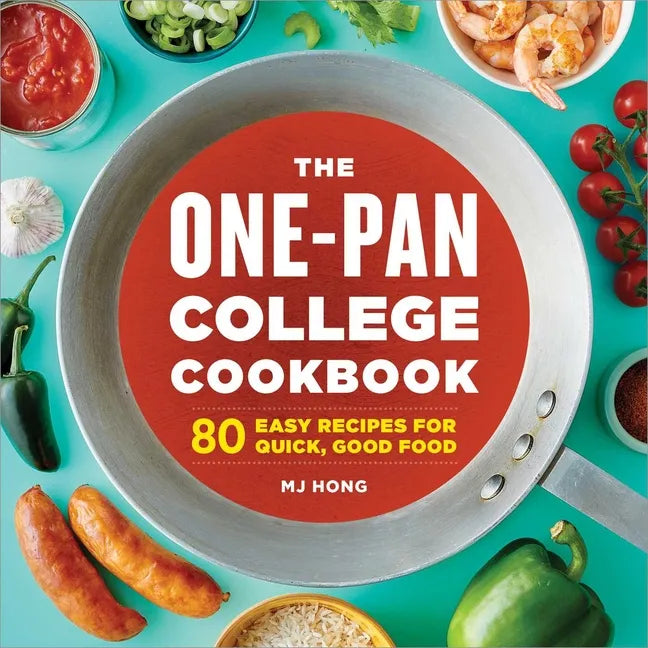 The One-Pan College Cookbook: 80 Easy Recipes for Quick, Good Food - Paperback