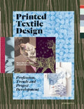 Printed Textile Design: Profession, Trends and Project Development - Paperback