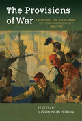 The Provisions of War: Expanding the Boundaries of Food and Conflict, 1840-1990 - Paperback