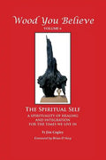 Wood You Believe Volume 6: The Spiritual Self (New Edition) - Paperback