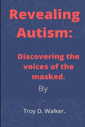 Revealing Autism: Discovering the voices of the masked - Paperback