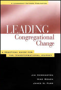 Leading Congregational Change: A Practical Guide for the Transformational Journey - Paperback