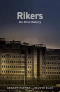 Rikers: An Oral History - Hardcover
