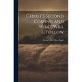 Christ's Second Coming and What Will Follow - Paperback