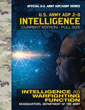 Intelligence: US Army ADP 2-0: Intelligence as Warfighting Function: Current, Full-Size Edition - Giant 8.5" x 11" Format - Official - Paperback