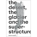 Séverin Guelpa: The Desert, the Glacier and the Superstructure: Matza: 10 Years of Field Research, Experimentation and Collective Art Investigation - Paperback