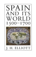 Spain and Its World, 1500-1700: Selected Essays - Paperback