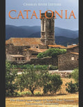 Catalonia: The History and Legacy of Spain's Most Famous Autonomous Community - Paperback